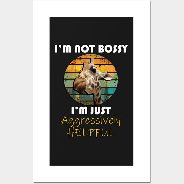 Funny Quote, I'm Not Bossy I'm Just Aggressively Helpful Giraffe Wall Art by tamdevo1